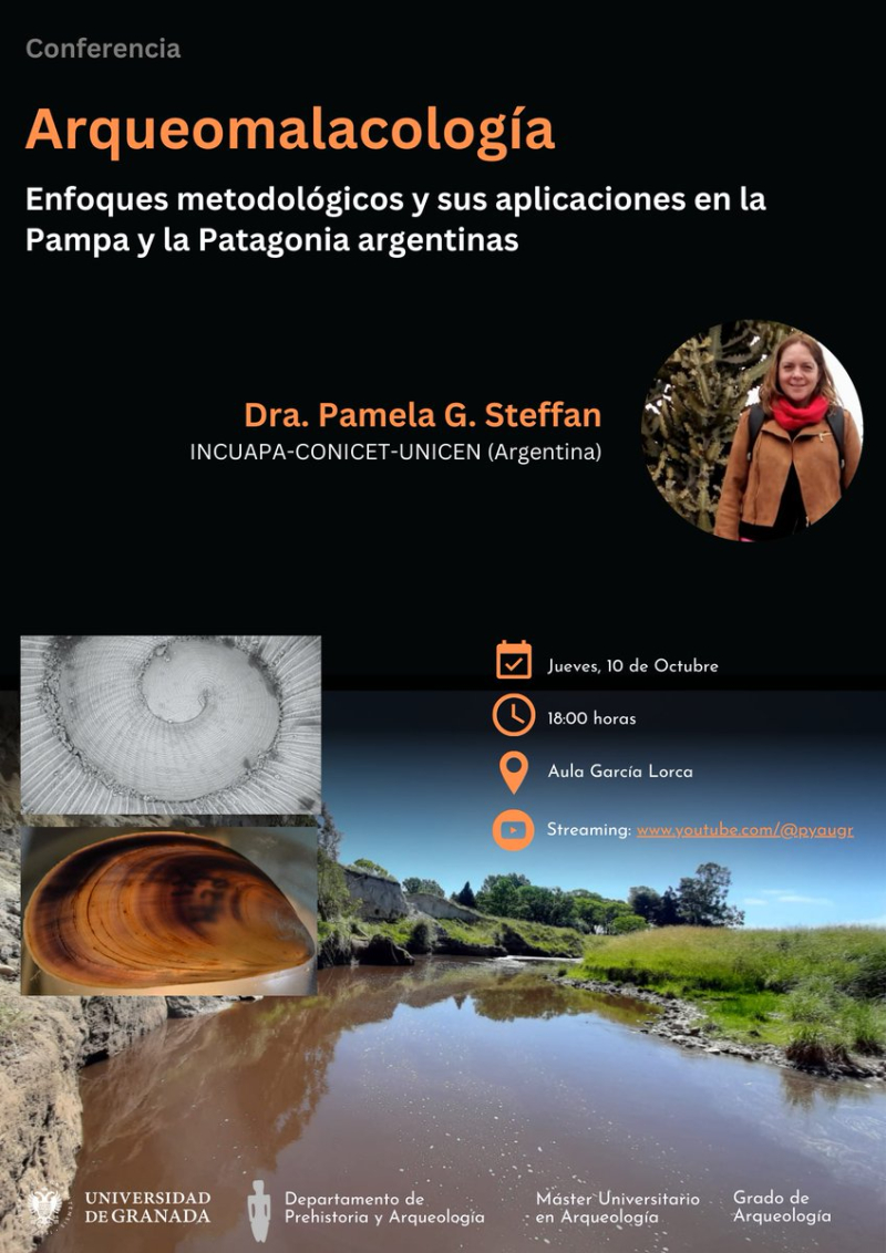 Arqueomalacología. Enfoques metodológicos y sus aplicaciones en la Pampa y la Patagonia argentinas Día 10 de octubre, a las 18:00 horas, en el aula García Lorca, tendremos la primera conferencia del curso 2024-2025 que correrá a cargo de Pamela Stefan (INCUAPA-CONICET-UNICEN, Argentina) y tendrá por título "Arqueomalacología. Enfoques metodológicos y sus aplicaciones en la Pampa y la Patagonia argentinas". Para aquellos que no puedan asistir, se emitirá por streaming a través del canal de Youtube del Departamento de Prehistoria y Arqueología. UGR.