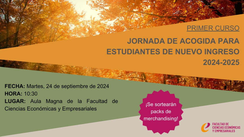 Jornada de acogida para estudiantes de nuevo ingreso en la Facultad de Ciencias Económicas y Empresariales Jornadas de acogida para estudiantes de nuevo ingreso